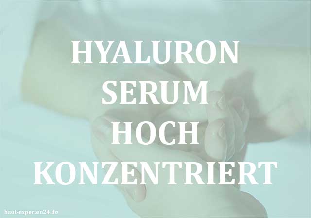 Hyaluron Serum hochkonzentriert - Die effekte Wirkung von Hyaluronsäure auf Haut.