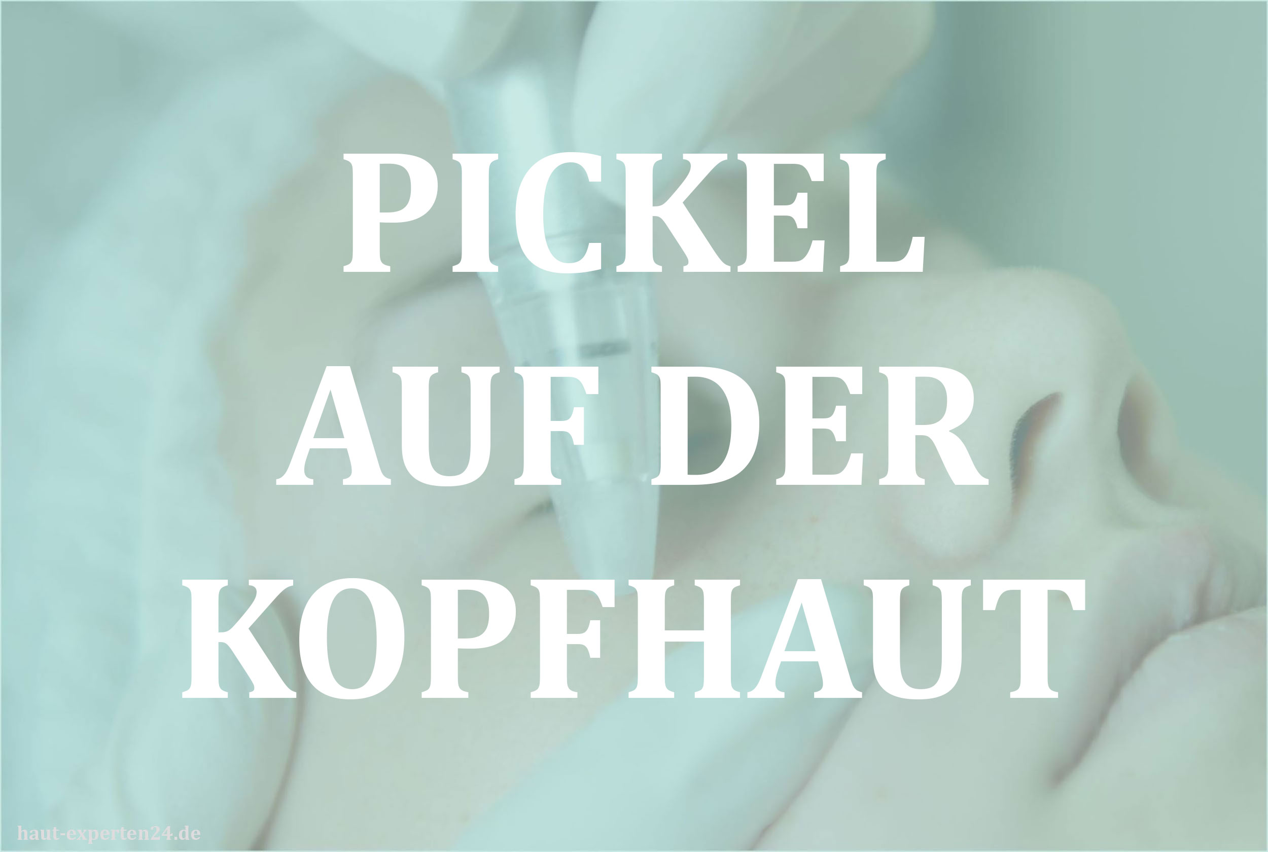 Pickel Auf Der Kopfhaut Gefahrlich Ursachen Effektive Behandlungen